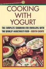 Cooking with Yogurt: The Complete Cookbook for Indulging with the World's...