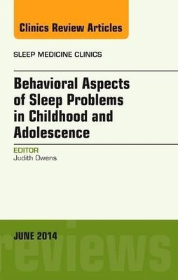 Behavioral Aspects of Sleep Problems in Childhood and Adolesc... - 9780323299329