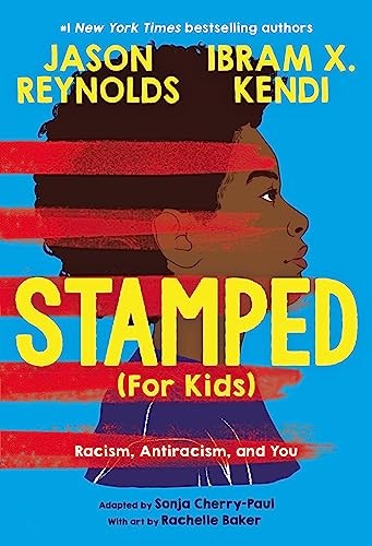 Stamped (For Kids): Racism, Antiracism, and You - Kendi, Ibram