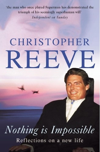 Nothing Is Impossible by Christopher Reeve - 9780099446590