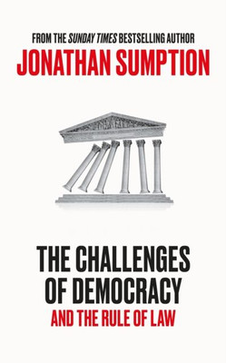 Die Herausforderungen der Demokratie: Und der Rechtsstaat von Jonathan Sumption
