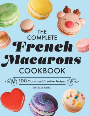 Natalie Wong The Complete French Macarons Cookbook (Hardback) (UK IMPORT)