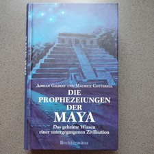 Die Prophezeiungen der Maya (Das geheime Wissen einer untergegangenen Zivilisati