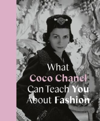What Coco Chanel Can Teach You About Fashion Format: Hardback