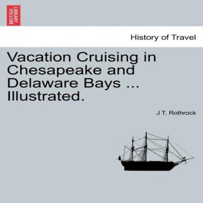 Vacation Cruising in Chesapeake and Delaware Bays ... Illustrated