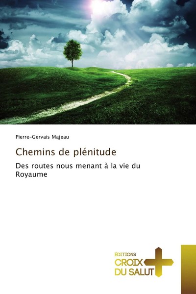 Chemins De PléNitude Des Routes Nous Menant à La Vie du Royaume Majeau Buch 2015-image
