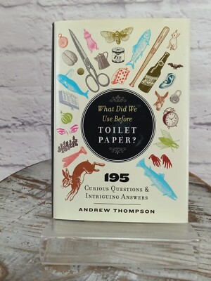 What Did We Use Before Toilet Paper? 195 Curious Questions Andrew Thompson HCDJ