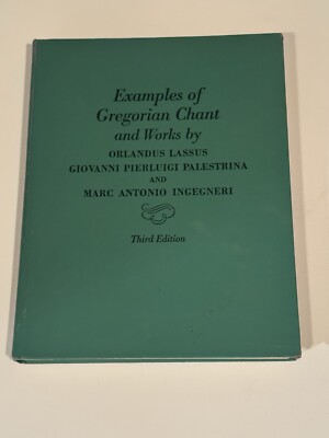 Examples of Gregorian Chant and Works Compiled by Soderlund 1946 Third Edition