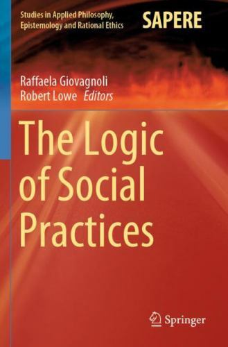 Logic of Social Practices by Robert Lowe (2021, Trade Paperback)