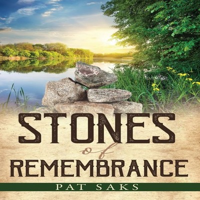 Stones of Remembrance. Pat Saks Hardcover Xulon Press