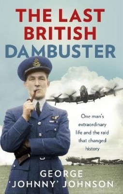 George Johnny Johnson MBE The Last British Dambuster (Paperback)