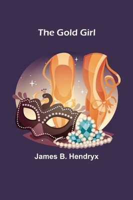 B. Hendryx - Gold Girl - New paperback or softback - 98 - X555z