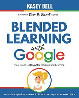 Blended Learning with Google: Your Guid..., Bell, Kasey