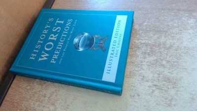 History's Worst Predictions: And the People Who Made Them - Chaline, Eric