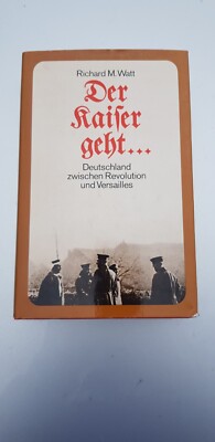 Richard M.Watt Der Kaiser geht....
