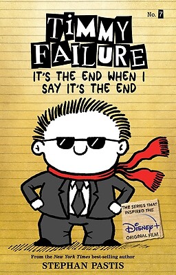 Timmy Failure It's the End When I Say It's the End Pastis, Stephan