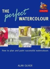 The Perfect Watercolour: How to Plan and Paint Successful Waterc