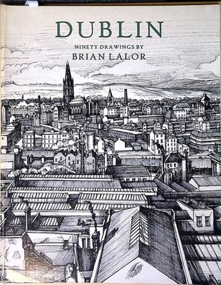 Dublin: Ninety Drawings Lalor, Brian: