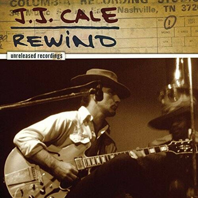 Jj Cale: Rewind - The Unreleased Recordings - Audio CD By JJ Cale - GOOD