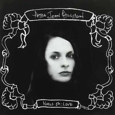 Petra Jean Phillipson - Notes on Love