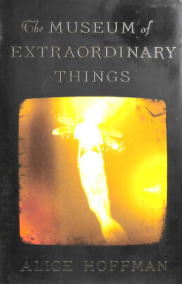 The Museum of Extraordinary Things by Hoffman, Alice
