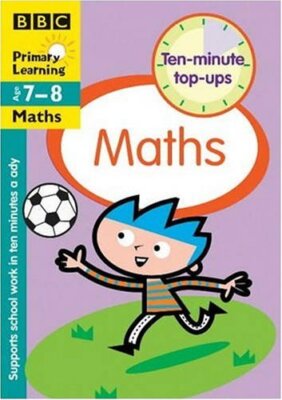 Maths: Ages 7-8 (Ten-Minute Top Ups),Paul Broadbent