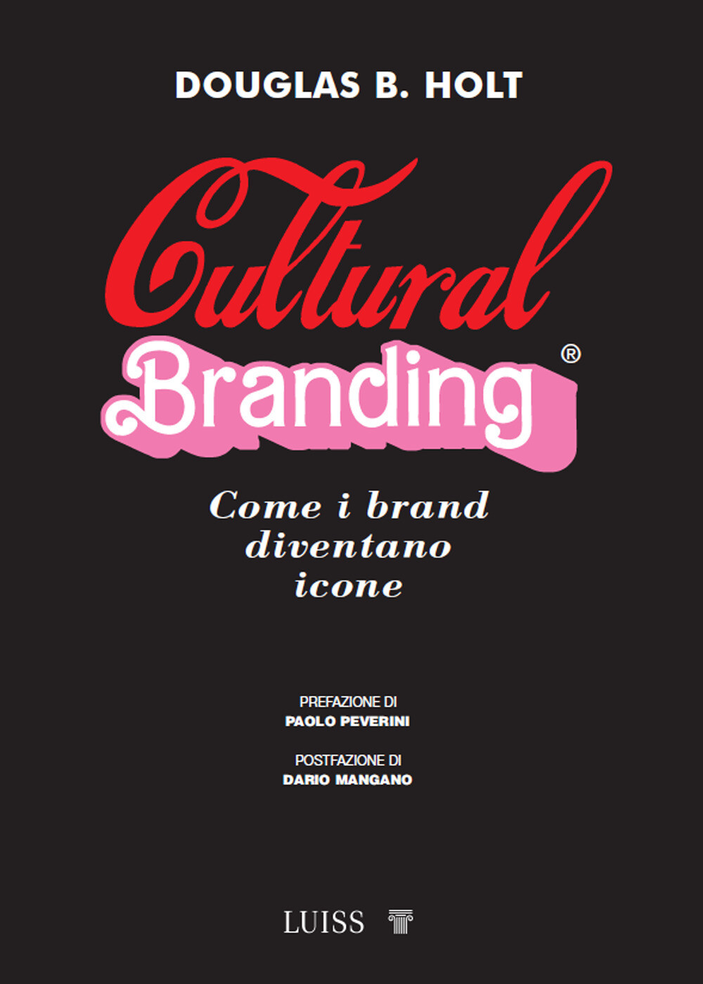Libri Holt Douglas - Cultural Branding. Come I Brand Diventano Icone