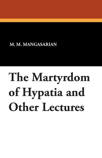 M. M. Mangasarian | The Martyrdom Of Hypatia And Other Lectures | Taschenbuch-image