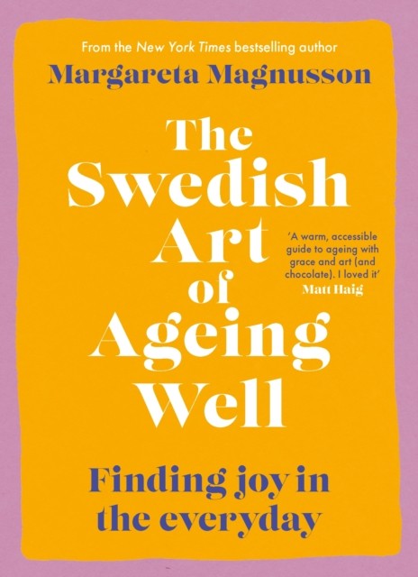 The Swedish Art of Ageing Well by Margareta Magnusson (Paperback Book)