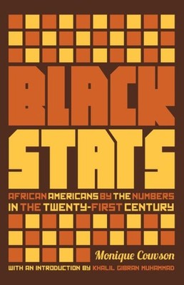 Black Stats : African Americans by the Numbers in the Twenty-First Century, P...