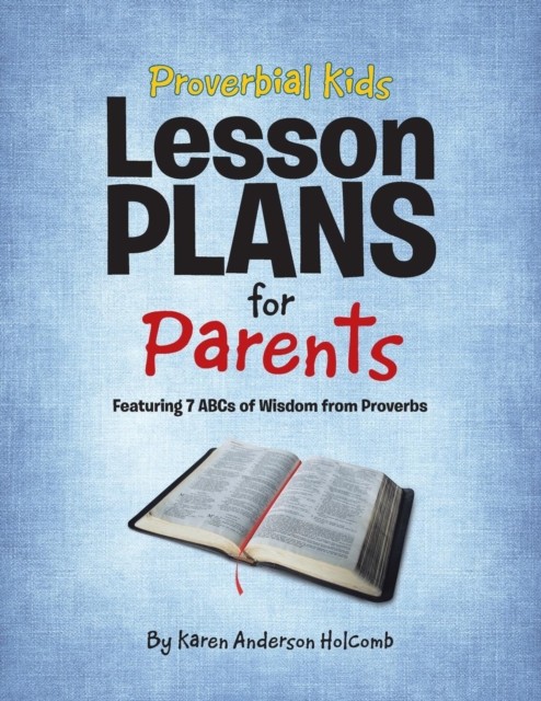 Proverbial Kids Lesson Plans for Parents:  by Karen Anderson Holcomb PAPERBACK