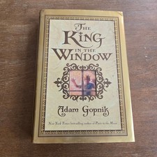 Adam Gopnik The King in the Window Hardcover W/Dust Jack Book