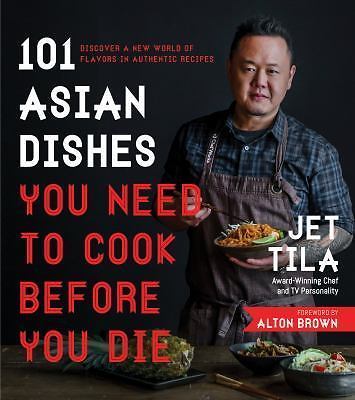 101 Asian Dishes You Need to Cook Before You Die : Discover a New World of...