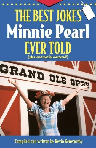 Kevin Kenworthy The Best Jokes Minnie Pearl Ever Told (taschenbuch)