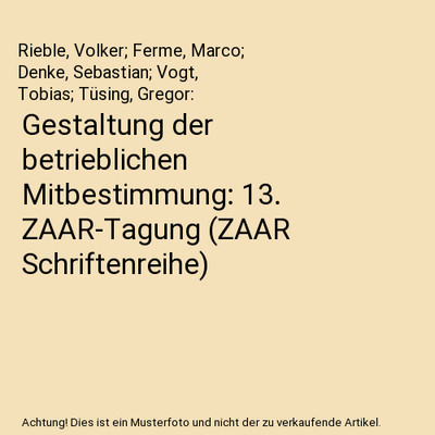 Gestaltung der betrieblichen Mitbestimmung: 13. ZAAR-Tagung 