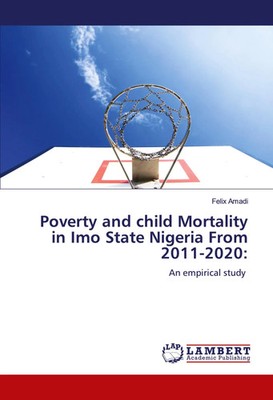 Poverty and child Mortality in Imo State Nigeria From 2011-2020: Felix Amadi
