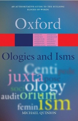 Ologies and Isms: A Dictionary of W..., Quinion, Michae