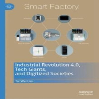 Industrial Revolution 4.0 Tech Giants and Digitized Societies Tai