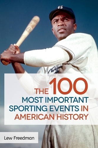 The 100 Most Important Sporting Events in American History by... - 9781440835742