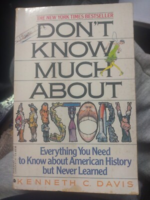 Don't Know Much about History : Everything You Need by Kenneth C David