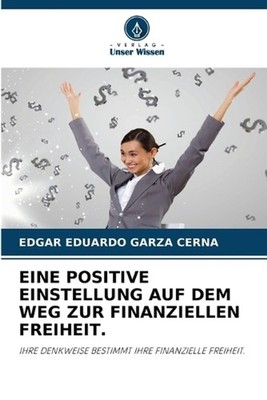 Eine Positive Einstellung Auf Dem Weg Zur Finanziellen Freiheit. by Edgar Eduard