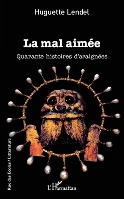La mal aime: Quarante histoires d'araign?es by Huguette Lendel (French) Paperbac