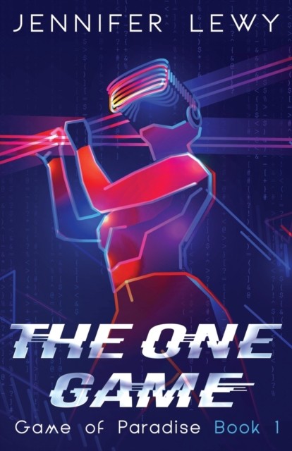 The One Game: A YA Sci-Fi Adventure by Jennifer Lewy PAPERBACK 9781959461012