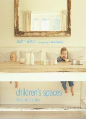 Children's Spaces: From Zero to Ten By Judith Wilson. 9781841721