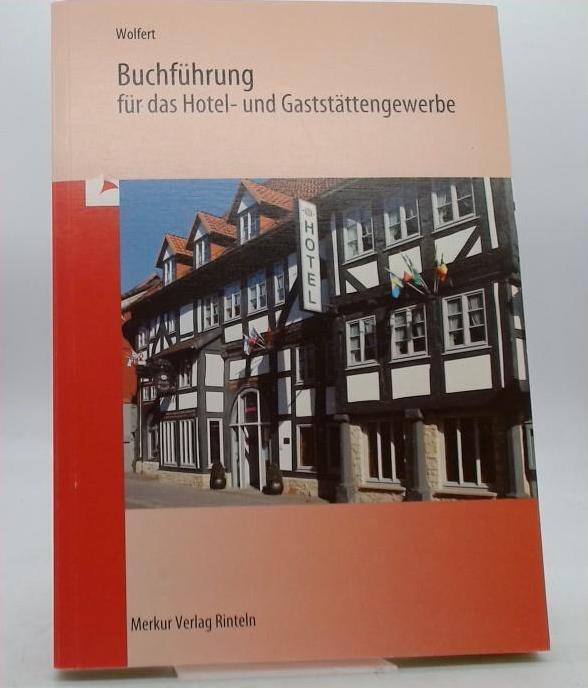 Buchführung für das Hotel- und Gaststättengewerbe, Lehrbuch 11. Auflage - Karl J Wolfert
