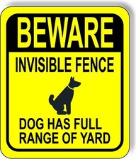 BEWARE INVISIBLE FENCE DOG HAS FULL RANGE YELLOW Metal Aluminum composite sign