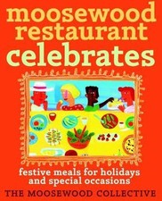 Moosewood Restaurant Celebrates: Festive Meals for Holidays and Special Occasion