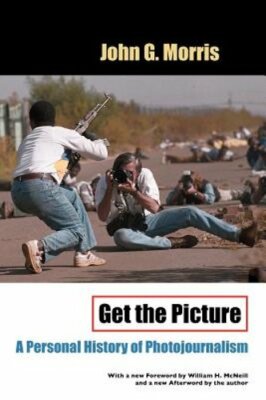 Get the Picture by John G Morris: New