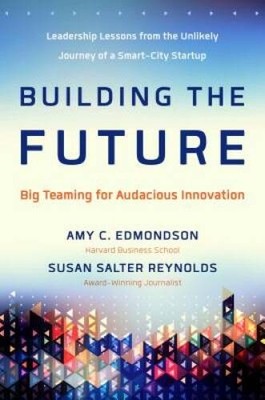 Building the Future: Big Teaming for Audacious Innovation - VERY GOOD