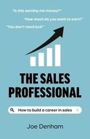 Sales Professional, The | How To Build A Career In Sales | Joe Denham | Buch